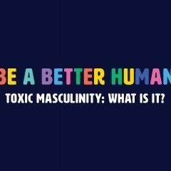 Toxic Masculinity: What is it?